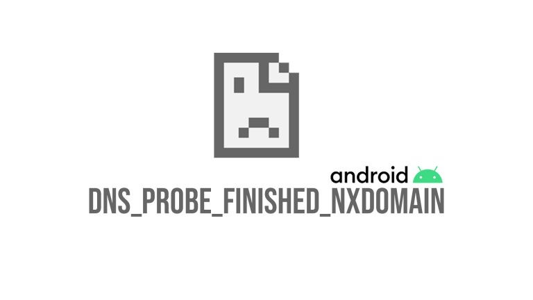 Fix DNS_PROBE_FINISHED_NXDOMAIN on Android