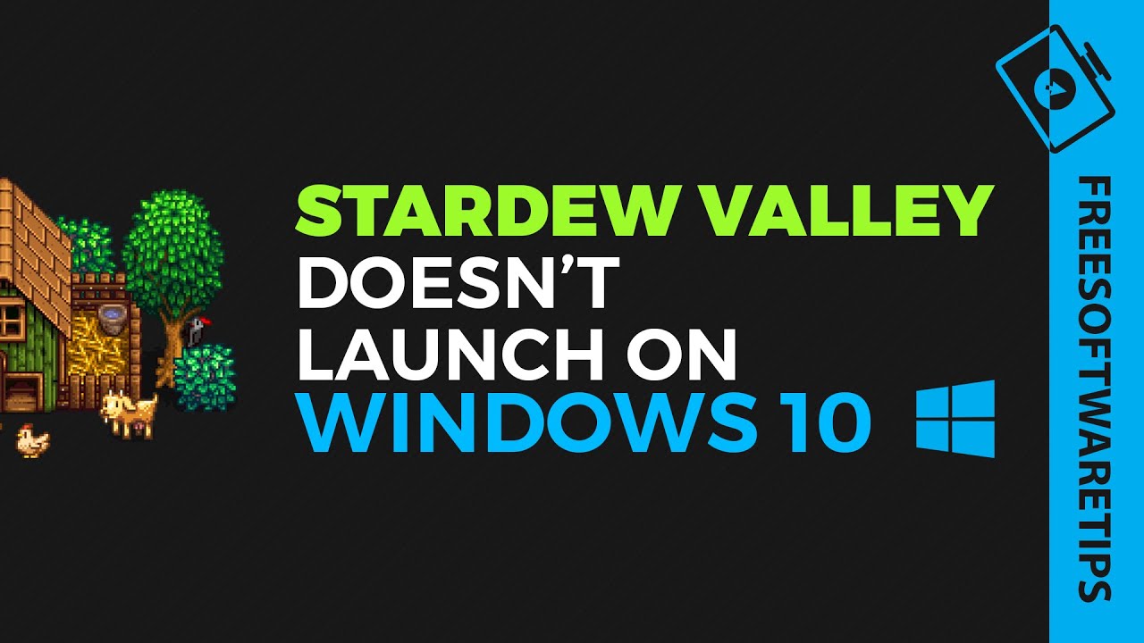 Fix Stardew Valley Not Opening Launching On Windows 10 Freesoftwaretips